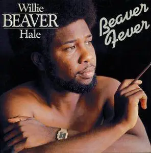 Willie ''Beaver'' Hale - Beaver Fever (1980)