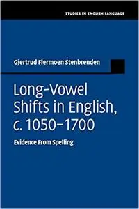 Long-Vowel Shifts in English, c.1050–1700: Evidence from Spelling