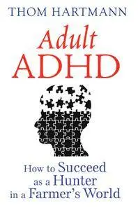 Adult ADHD: How to Succeed as a Hunter in a Farmer’s World