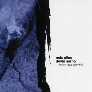 Nels Cline & Devin Sarno - Buried On Bunker Hill (2004)