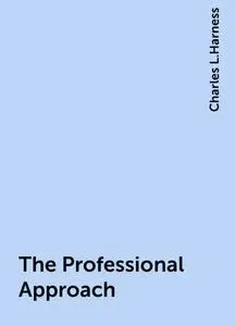 «The Professional Approach» by Charles L.Harness