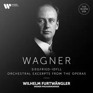 Wilhelm Furtwängler - Wagner- Siegfried-Idyll & Orchestral Excerpts from the Operas (2021) [Official Digital Download 24/192]