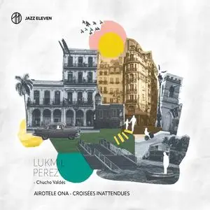 Lukmil Perez - Airotele Ona - Croisées inattendues (2024) [Official Digital Download 24/96]