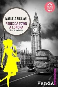 Manuela Siciliani - Rebecca Town vol. 2 - Rebecca Town a Londra. Doppia indagine