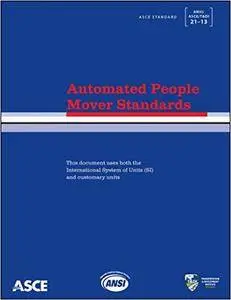 Automated People Mover Standards (Standards  ANSI/ASCE/T&DI 21-13)