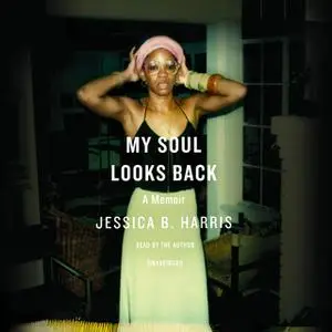 «My Soul Looks Back» by Jessica B. Harris