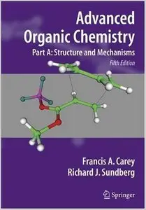 Advanced Organic Chemistry, Part A: Structure and Mechanisms (Repost)