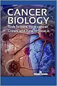 Cancer Biology: Risk factors, how cancer grows, and how to treat it.