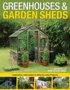 Greenhouses & Garden Sheds: Inspiration, Information & Step-by-Step Projects [Repost]