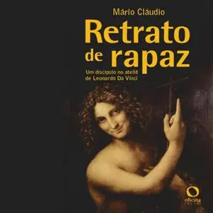 «Retrato de rapaz - Um discípulo no ateliê de Leonardo da Vinci» by Mário Cláudio