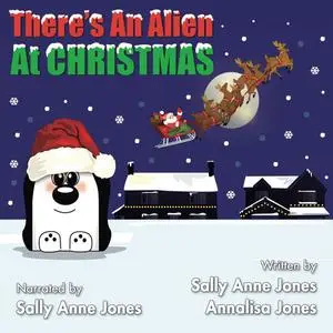 «There’s An Alien At Christmas» by Sally Jones