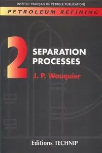 PETROLEUM REFINING V.2: Separation Processes (Publication IFP)