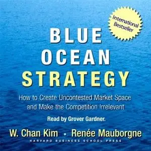 «Blue Ocean Strategy» by W. Chan Kim,Reneé Mauborgne