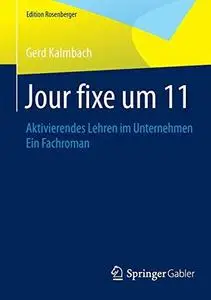 Jour fixe um 11: Aktivierendes Lehren im Unternehmen Ein Fachroman