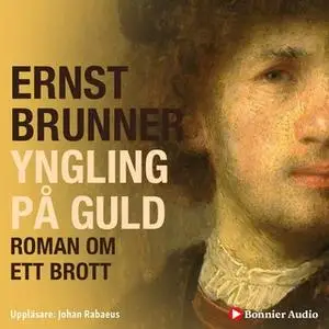 «Yngling på guld : Roman om ett brott» by Ernst Brunner