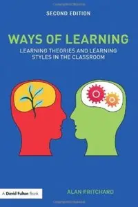 Ways of Learning: Learning Theories and Learning Styles in the Classroom (2nd edition)