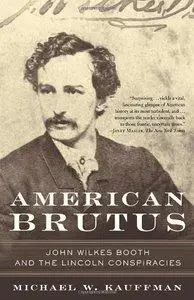 American Brutus: John Wilkes Booth and the Lincoln Conspiracies (repost)