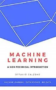 Machine Learning: A Non-Technical Introduction