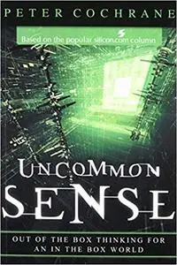 Uncommon Sense: Out of the Box Thinking for An In the Box World