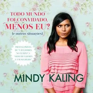 «Todo mundo foi convidado, menos eu?» by Mindy Kaling