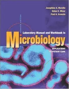Laboratory Manual and Workbook in Microbiology: Applications to Patient Care (Repost)