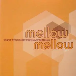 VA - Mellow Mellow: Original 1970s Smooth Grooves & Chilled Breaks (2000)