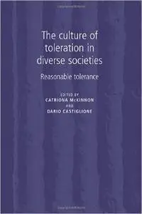 The Culture of Toleration in Diverse Societies: Reasonable Toleration