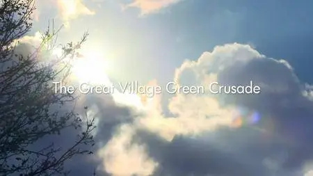 BBC - The Great Village Green Crusade (2017)