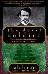 The Devil Soldier: The American Soldier of Fortune Who Became a God in China