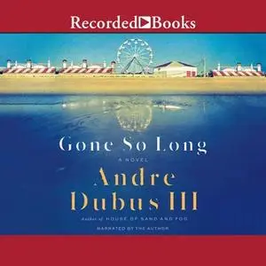 «Gone So Long» by Andre Dubus III