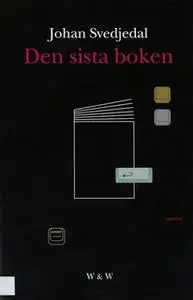 «Den sista boken : Om sätt att lagra och ordna texter» by Johan Svedjedal