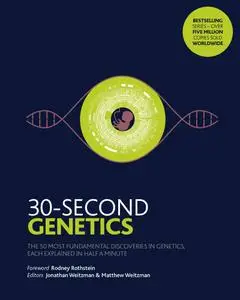 30-Second Genetics: The 50 most revolutionary discoveries in genetics, each explained in half a minute (30 Second)