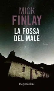 Mick Finlay - La fossa del male