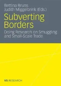 Subverting Borders: Doing Research on Smuggling and Small-Scale Trade (repost)