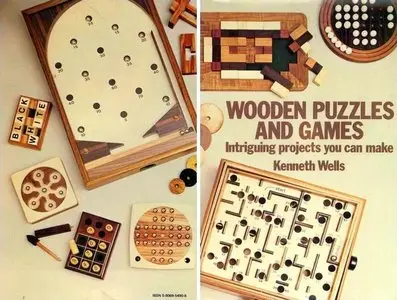 Wooden Puzzles and Games: Intriguing Projects You Can Make