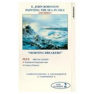 E. John Robinson "Painting The Sea In Oils - Lesson #2 - Morning Breakers"