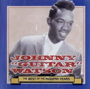 Johnny "Guitar" Watson - The Best Of The Modern Years [Recorded 1955] (2005)