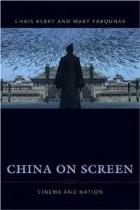 China on Screen: Cinema and Nation (Film and Culture Series) (repost)