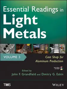 Essential Readings in Light Metals, Cast Shop for Aluminum Production, Volume 3