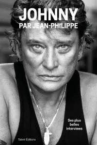 Thibaut Geffrotin, "Johnny par Jean-Philippe : Ses plus belles interviews"
