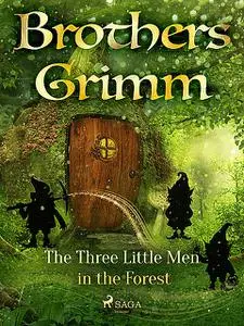 «The Three Little Men in the Forest» by Brothers Grimm