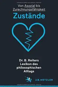 Dr. B. Reiters Lexikon des philosophischen Alltags: Zustände: Von Asozial bis Zurechnungsfähigkeit (repost)