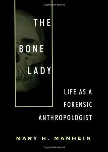 The Bone Lady: Life As a Forensic Anthropologist