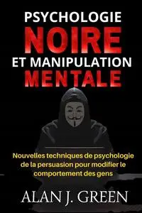 Alan Green, "Psychologie noire et manipulation mentale"
