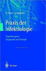 Praxis der Infektiologie: Organbezogene Diagnostik und Therapie