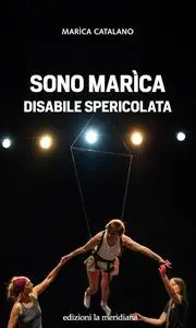 Marica Catalano - Sono Marica disabile spericolata