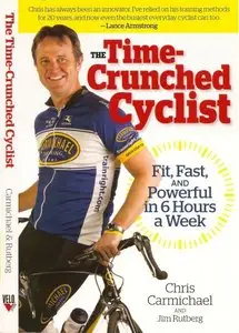 The Time-Crunched Cyclist: Fit, Fast, and Powerful in 6 Hours a Week [Repost]