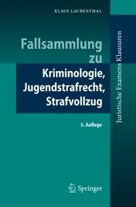 Fallsammlung zu Kriminologie, Jugendstrafrecht, Strafvollzug, Auflage: 5