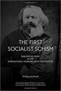 The First Socialist Schism: Bakunin vs. Marx in the International Working Men's Association