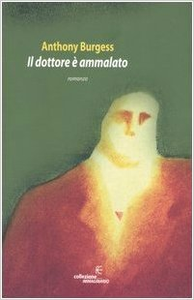 Il dottore è ammalato - Anthony Burgess (Repost)